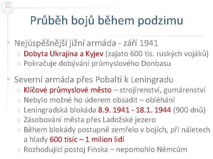 Průběh bojů během podzimu § Nejúspěšnější jižní armáda - září 1941 Dobyta Ukrajina a