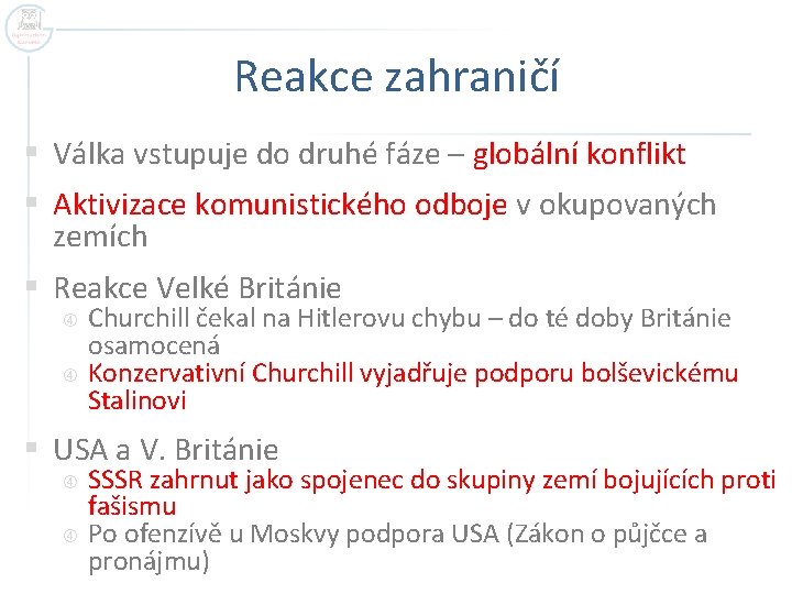 Reakce zahraničí § Válka vstupuje do druhé fáze – globální konflikt § Aktivizace komunistického