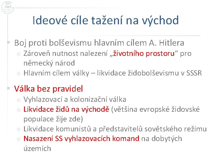 Ideové cíle tažení na východ § Boj proti bolševismu hlavním cílem A. Hitlera Zároveň