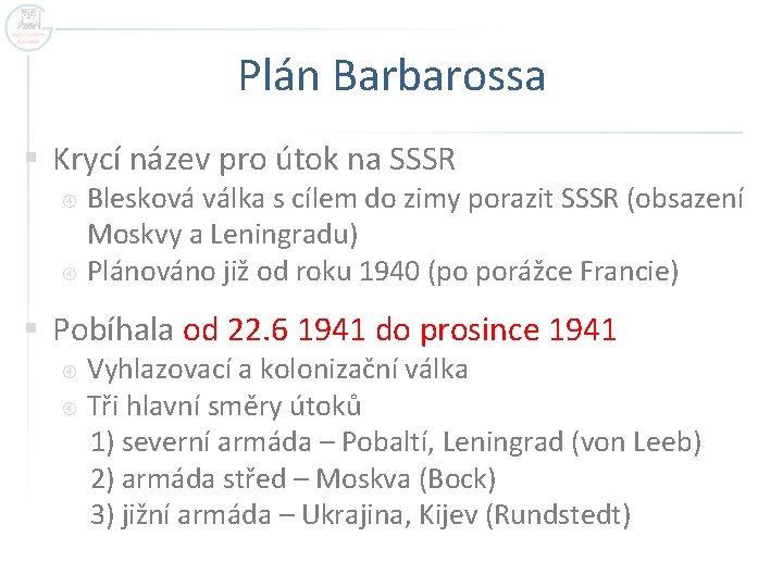 Plán Barbarossa § Krycí název pro útok na SSSR Blesková válka s cílem do