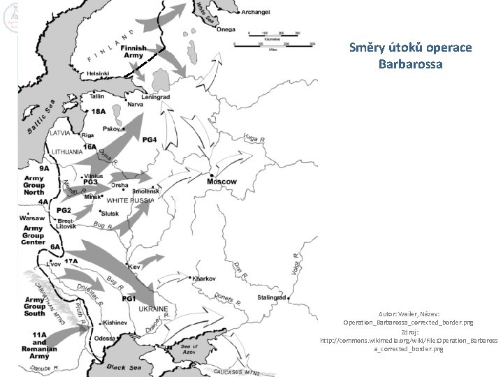 Směry útoků operace Barbarossa Autor: Wailer, Název: Operation_Barbarossa_corrected_border. png Zdroj: http: //commons. wikimedia. org/wiki/File: