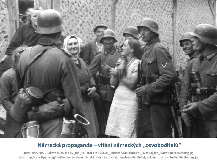 Německá propaganda – vítání německých „osvoboditelů“ Autor: Harschneck, Název: Bundesarchiv_Bild_101 I-020 -1262 -26%2 C_Russland-S%C