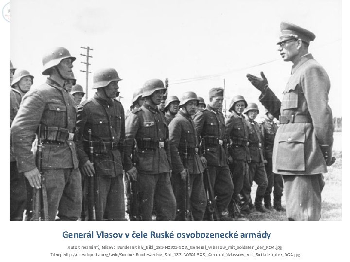 Generál Vlasov v čele Ruské osvobozenecké armády Autor: neznámý, Název: Bundesarchiv_Bild_183 -N 0301 -503,