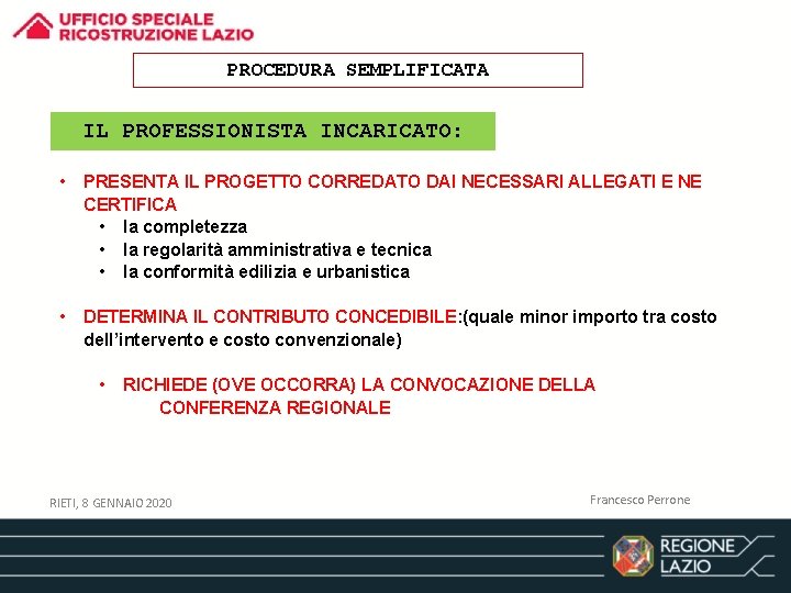 PROCEDURA SEMPLIFICATA IL PROFESSIONISTA INCARICATO: • PRESENTA IL PROGETTO CORREDATO DAI NECESSARI ALLEGATI E