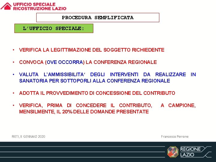 PROCEDURA SEMPLIFICATA L’UFFICIO SPECIALE: • VERIFICA LA LEGITTIMAZIONE DEL SOGGETTO RICHIEDENTE • CONVOCA (OVE