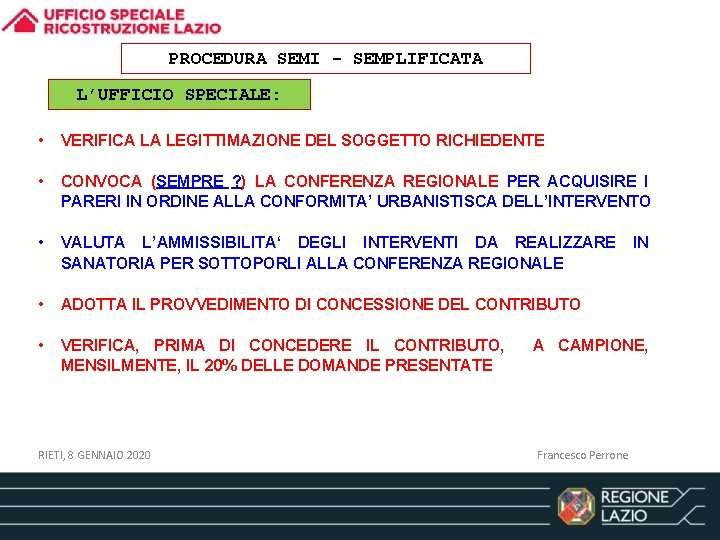 PROCEDURA SEMI - SEMPLIFICATA L’UFFICIO SPECIALE: • VERIFICA LA LEGITTIMAZIONE DEL SOGGETTO RICHIEDENTE •
