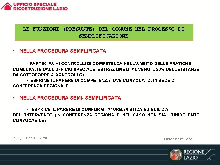 LE FUNZIONI (PRESUNTE) DEL COMUNE NEL PROCESSO DI SEMPLIFICAZIONE • NELLA PROCEDURA SEMPLIFICATA -