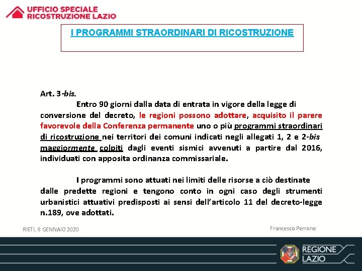 I PROGRAMMI STRAORDINARI DI RICOSTRUZIONE Art. 3 -bis. Entro 90 giorni dalla data di