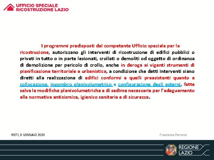 I programmi predisposti dal competente Ufficio speciale per la ricostruzione, autorizzano gli interventi di