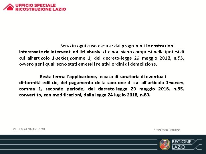 Sono in ogni caso escluse dai programmi le costruzioni interessate da interventi edilizi abusivi