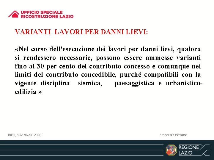 VARIANTI LAVORI PER DANNI LIEVI: «Nel corso dell'esecuzione dei lavori per danni lievi, qualora