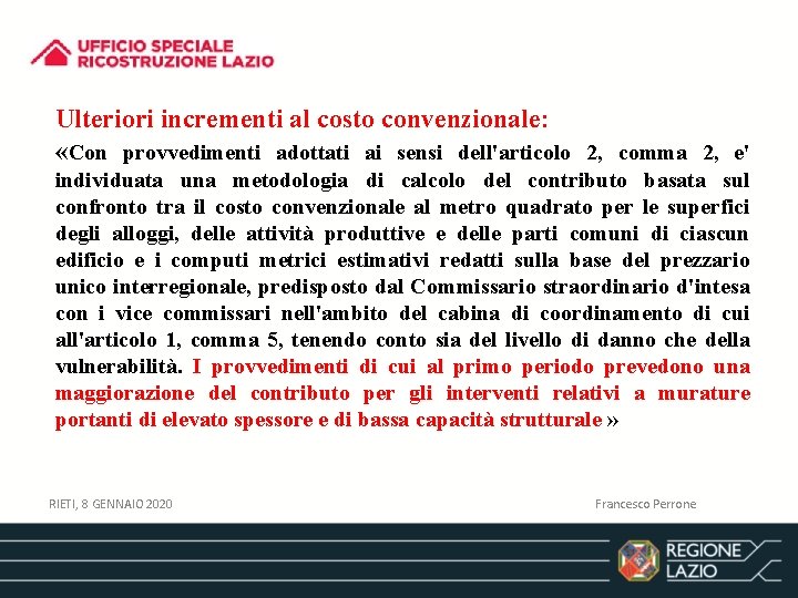 Ulteriori incrementi al costo convenzionale: «Con provvedimenti adottati ai sensi dell'articolo 2, comma 2,