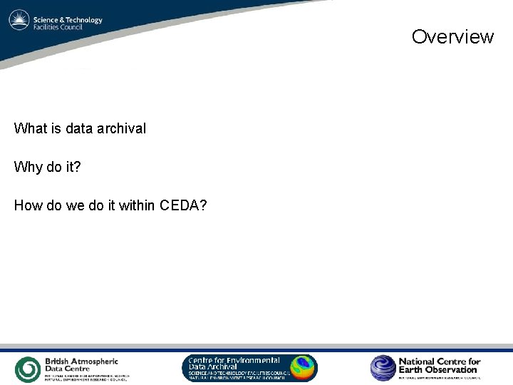 Overview What is data archival Why do it? How do we do it within