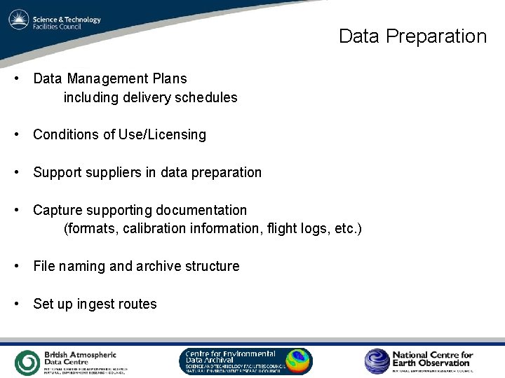 Data Preparation • Data Management Plans including delivery schedules • Conditions of Use/Licensing •
