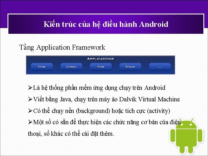 Kiến trúc của hệ điều hành Android Tầng Application Framework ØLà hệ thống phần