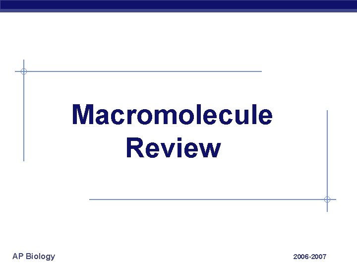 Macromolecule Review AP Biology 2006 -2007 