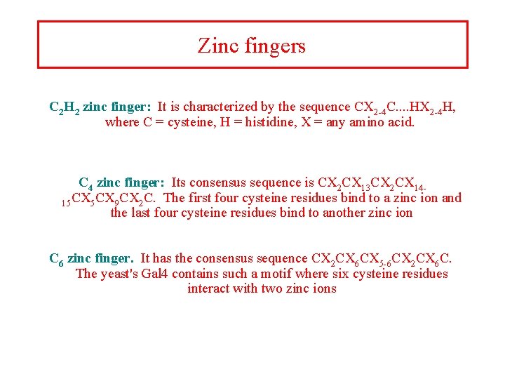 Zinc fingers C 2 H 2 zinc finger: It is characterized by the sequence