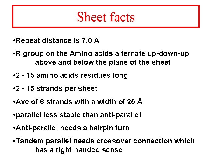 Sheet facts • Repeat distance is 7. 0 Å • R group on the