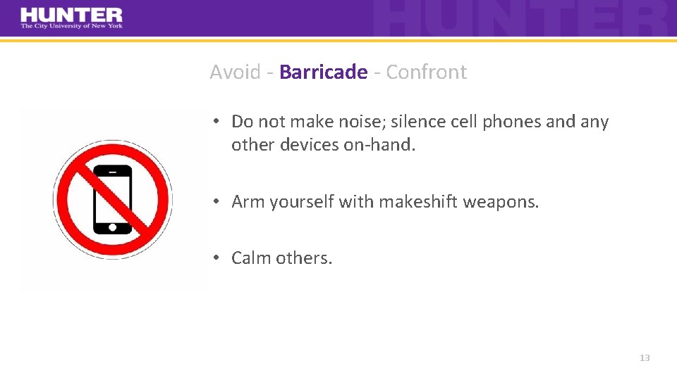 Avoid ‐ Barricade ‐ Confront • Do not make noise; silence cell phones and