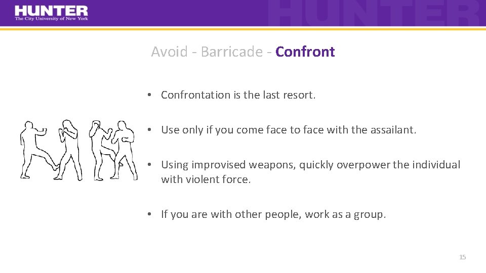 Avoid ‐ Barricade ‐ Confront • Confrontation is the last resort. • Use only