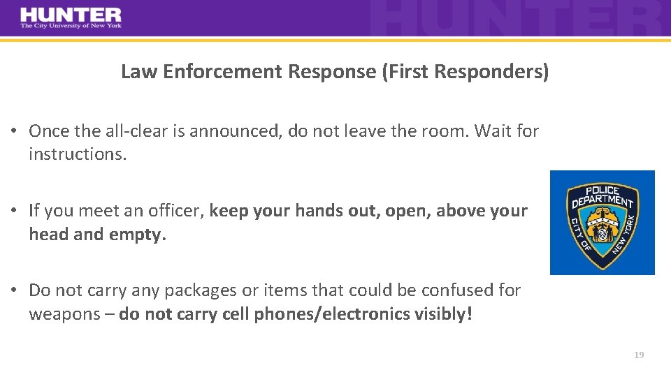 Law Enforcement Response (First Responders) • Once the all‐clear is announced, do not leave