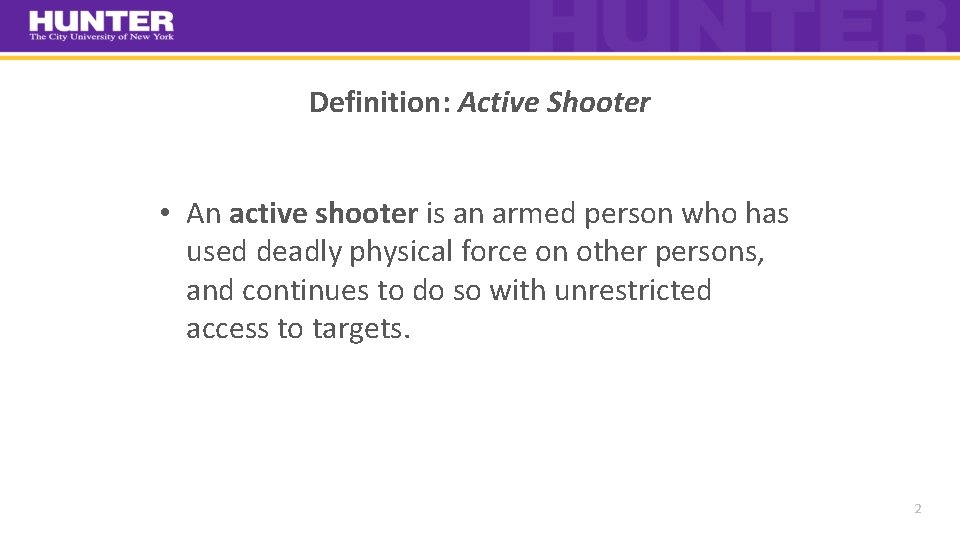 Definition: Active Shooter • An active shooter is an armed person who has used