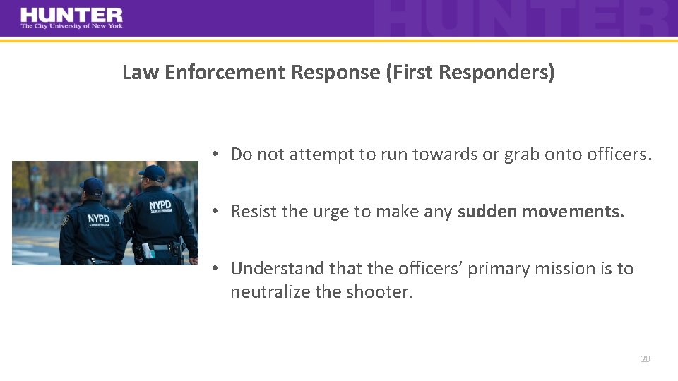 Law Enforcement Response (First Responders) • Do not attempt to run towards or grab