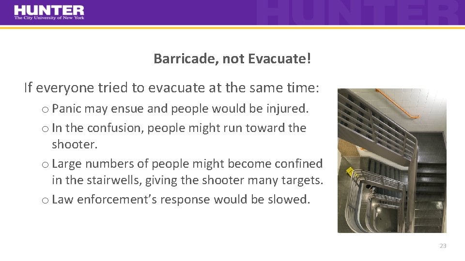 Barricade, not Evacuate! If everyone tried to evacuate at the same time: o Panic