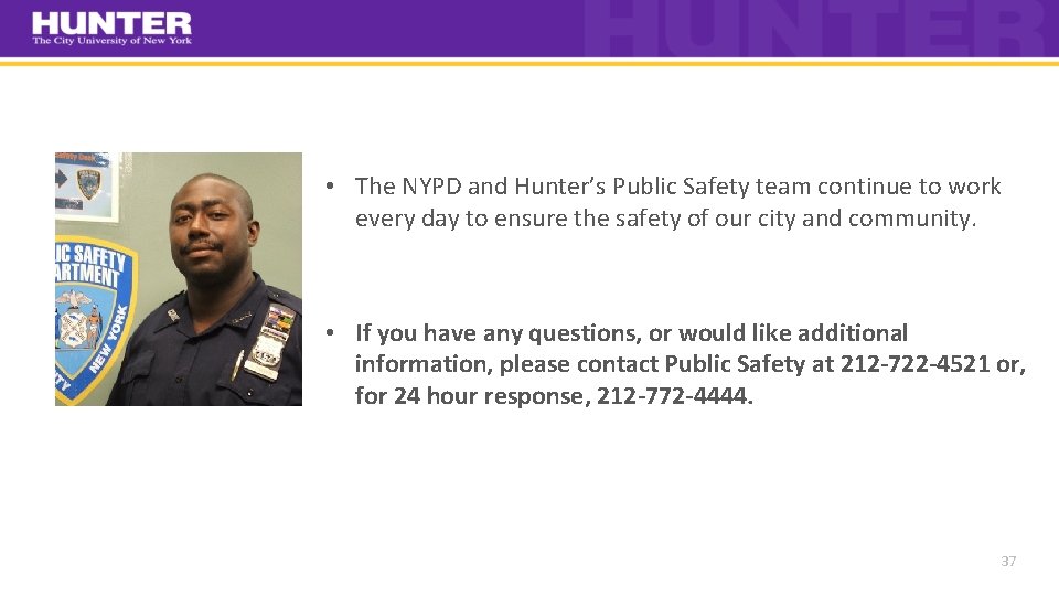  • The NYPD and Hunter’s Public Safety team continue to work every day