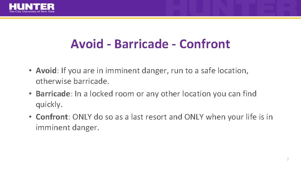 Avoid - Barricade - Confront • Avoid: If you are in imminent danger, run