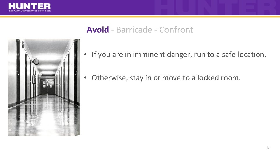 Avoid ‐ Barricade ‐ Confront • If you are in imminent danger, run to