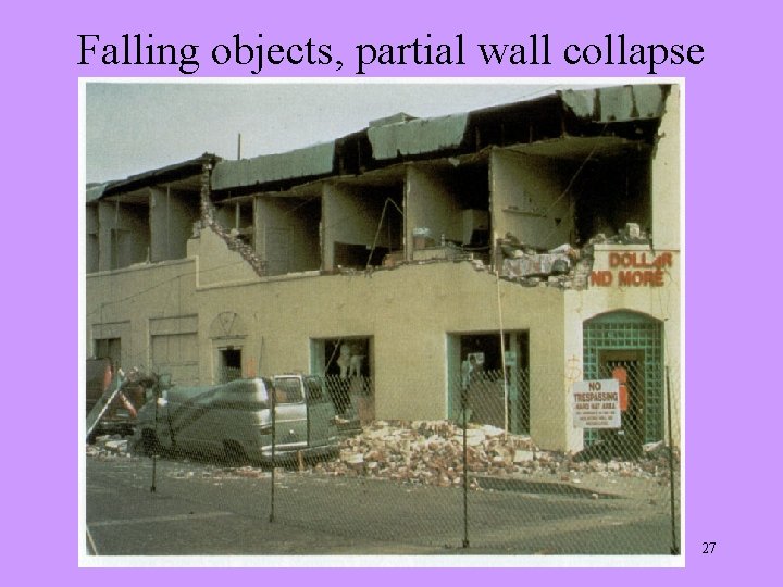 Falling objects, partial wall collapse 27 