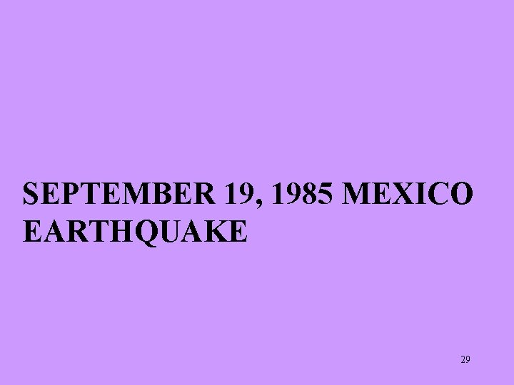 SEPTEMBER 19, 1985 MEXICO EARTHQUAKE 29 