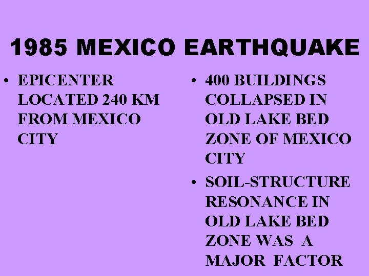 1985 MEXICO EARTHQUAKE • EPICENTER LOCATED 240 KM FROM MEXICO CITY • 400 BUILDINGS