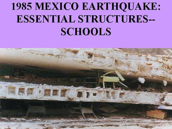 1985 MEXICO EARTHQUAKE: ESSENTIAL STRUCTURES-SCHOOLS 33 