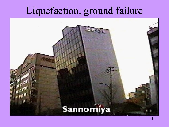 Liquefaction, ground failure 41 
