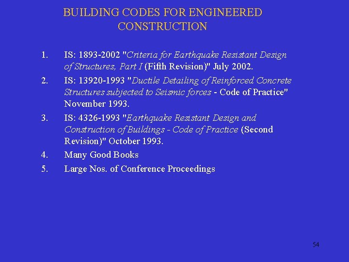 BUILDING CODES FOR ENGINEERED CONSTRUCTION 1. 2. 3. 4. 5. IS: 1893 -2002 "Criteria