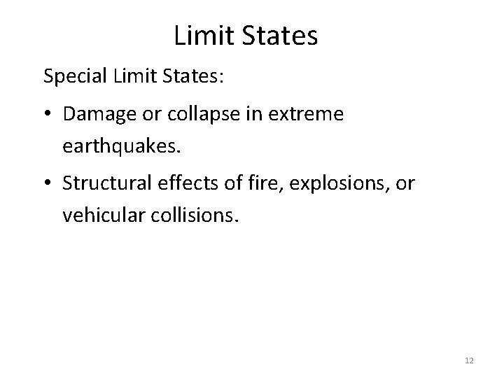 Limit States Special Limit States: • Damage or collapse in extreme earthquakes. • Structural