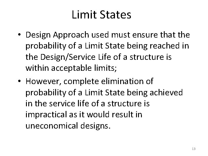 Limit States • Design Approach used must ensure that the probability of a Limit