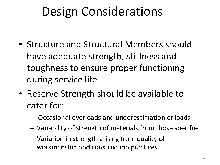 Design Considerations • Structure and Structural Members should have adequate strength, stiffness and toughness