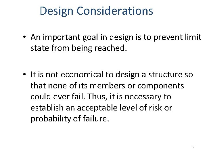 Design Considerations • An important goal in design is to prevent limit state from