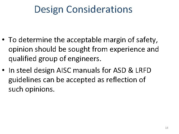 Design Considerations • To determine the acceptable margin of safety, opinion should be sought