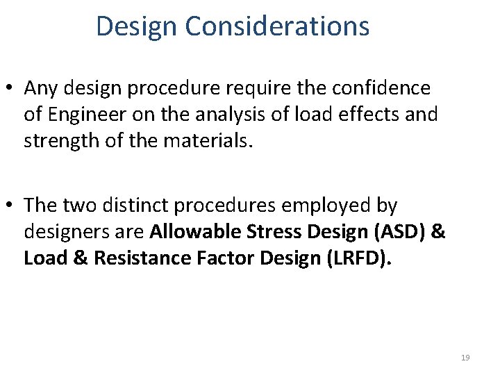 Design Considerations • Any design procedure require the confidence of Engineer on the analysis