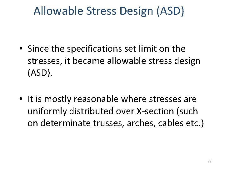 Allowable Stress Design (ASD) • Since the specifications set limit on the stresses, it