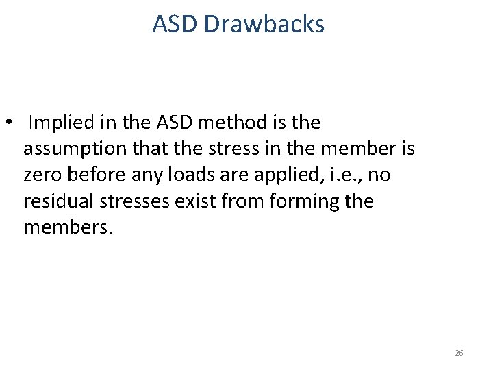 ASD Drawbacks • Implied in the ASD method is the assumption that the stress