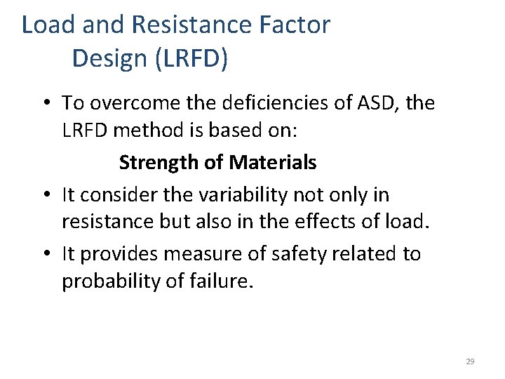 Load and Resistance Factor Design (LRFD) • To overcome the deficiencies of ASD, the