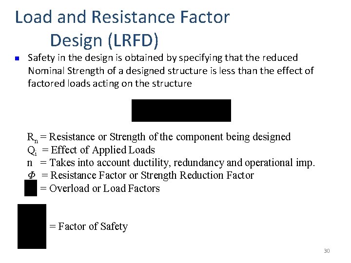 Load and Resistance Factor Design (LRFD) n Safety in the design is obtained by