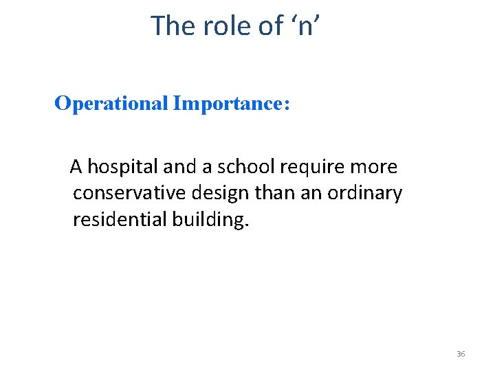 The role of ‘n’ Operational Importance: A hospital and a school require more conservative