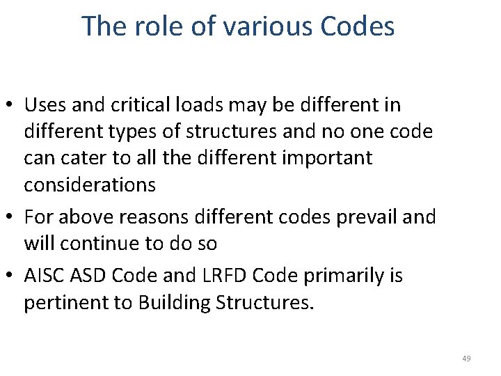 The role of various Codes • Uses and critical loads may be different in