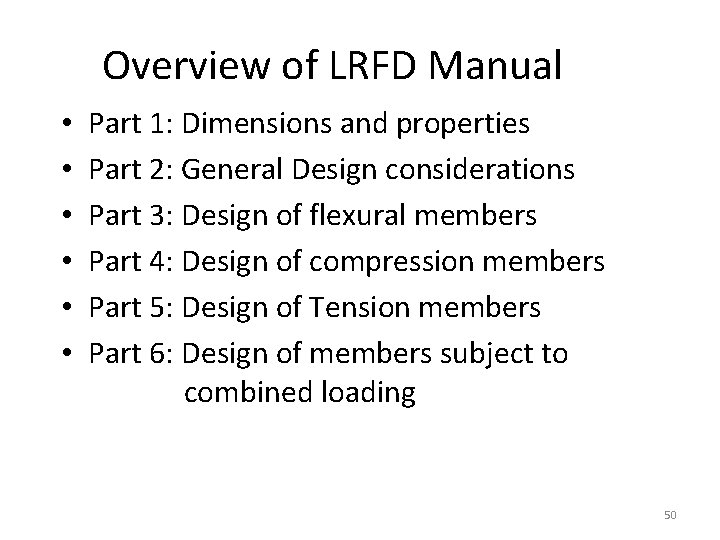 Overview of LRFD Manual • • • Part 1: Dimensions and properties Part 2: